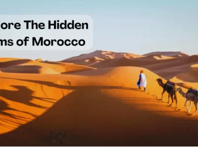 Hidden Gems of Morocco